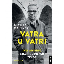 VATRA U VATRI: Ivo Andrić - jedan europski život