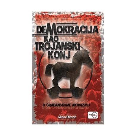 DEMOKRACIJA KAO TROJANSKI KONJ