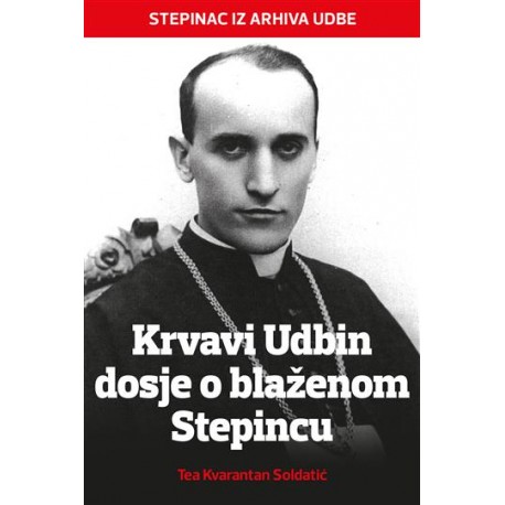 KRVAVI UDBIN DOSJE O BLAŽENOM STEPINCU