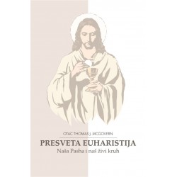 PRESVETA EUHARISTIJA-NAŠA PASHA I NAŠ ŽIVI KRUH