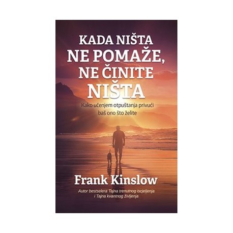 KADA NIŠTA NE POMAŽE, NE ČINITE NIŠTA