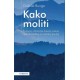 Kako moliti   Ponovno otkrivanje drevne prakse osobne molitve po otačkoj predaji