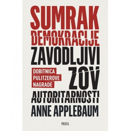 SUMRAK DEMOKRACIJE- Zavodljivi zov autoritarnosti