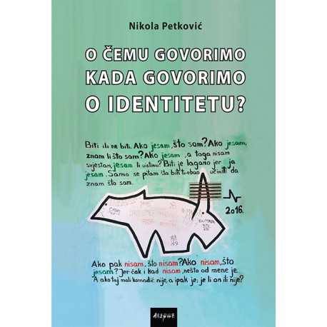 O ČEMU GOVORIMO KADA GOVORIMO O IDENTITETU?