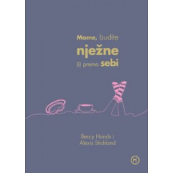 MAME, BUDITE NJEŽNE (I) PREMA SEBI