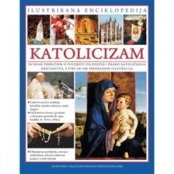 KATOLICIZAM - ILUSTIRIRANA ENCIKLOPEDIJA