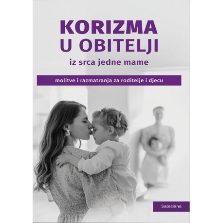 KORIZMA U OBITELJI: IZ SRCA JEDNE MAME