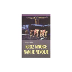 KROZ MNOGE NAM JE NEVOLJE