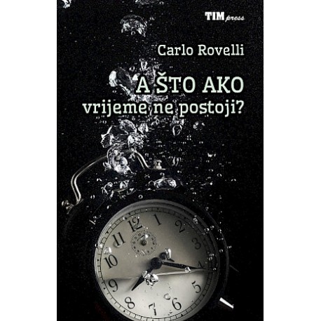 A ŠTO AKO VRIJEME NE POSTOJI?