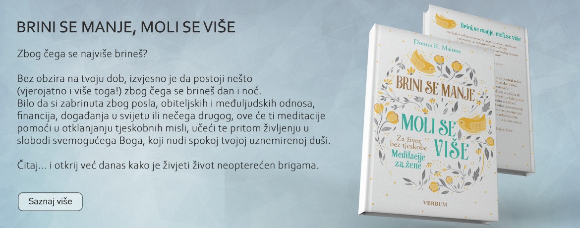 BRINI SE MANJE, MOLI SE VIŠE